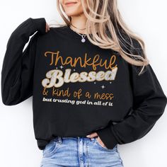 Embrace life's beautiful chaos with our "Thankful, Blessed, and Kind of a Mess, But Trusting God In All Of It" shirt. Perfect for those who know that even in the midst of life's ups and downs, there's always something to be grateful for. Whether you're getting ready for Friendsgiving or just want to share your faith with a touch of humor, this shirt combines comfort and inspiration in one stylish package. Crafted from soft, high-quality 100% ring-spun cotton fabric, this shirt is perfect for eve Thankful Mama, Beautiful Chaos, Trusting God, It Shirt, Thankful And Blessed, Embrace Life, Thanksgiving Shirt, Thanksgiving Shirts, Fall Wardrobe