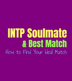 INTP Soulmate & Best Match: How to Find Your Ideal Match - Personality Growth Infp Match Relationships, Infp Heartbreak, Infp Romance Relationships, Infp Soulmate, Infp Romance, Sagittarius Truths, Infp Dreamer, Dating 2023, Infp Vibes