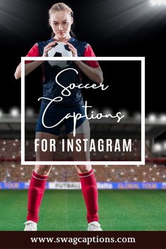 a woman holding a soccer ball in her hands with the words soccer captions for instagram