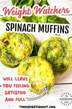 three spinach muffins on a white wooden surface with the words, weight watchers'spinach muffins will leave you feeling satisfied and full