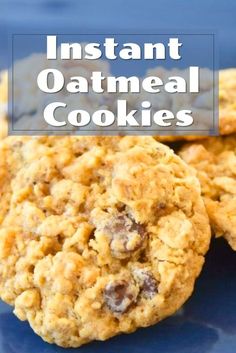 three oatmeal cookies on a blue plate with the words instant oatmeal cookies