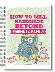 a book with the title how to sell handmade beyond friends and family