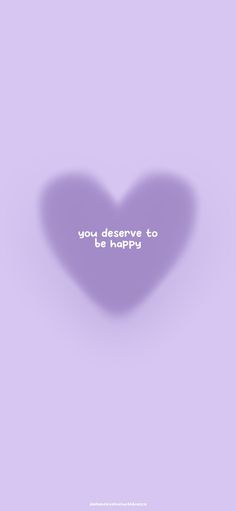 a purple heart with the words you deserves to be happy