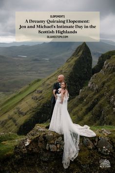 a bride and groom standing on top of a mountain with the caption'a dreamy day is important jean and michael's intimate wedding in the scottish highlands