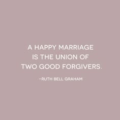 a happy marriage is the union of two good forgiverss