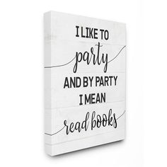 a wooden sign that says i like to party and by party i mean read books