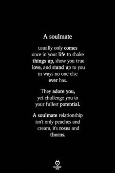 a poem written in white on black with the words soulmate, usually only comes once in your life to shake things up, show you true love, and stand up to