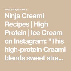 the words ninja creami recipes high protein ice cream on instagram this high - protein cream blends sweet straw