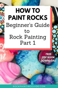 rocks with the title how to paint rocks beginner's guide to rock painting part 1