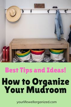 a wooden bench with three buckets underneath it and the words best tips and ideas how to organize your mudroom