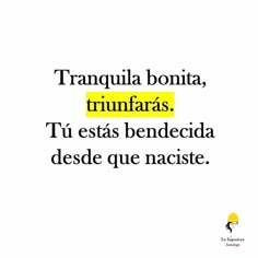 the words in spanish are written on white paper with yellow and black lettering, which reads tranquila bonita, trunfas, trunfaras,