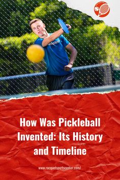 a man holding a tennis racquet on top of a red sheet with the words how was pickleball inventor it's history and timeline