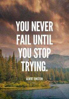 the quote you never fail until you stop trying by albert engstenn on top of a mountain