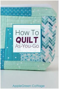 a close up of a bag with the words how to quilt as you go on it