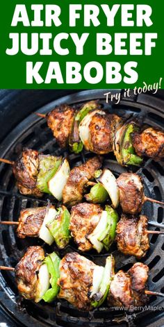 grilled chicken and vegetable kabobs with text overlay that reads air fryer juicy beef kabobs try it today