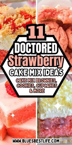 four different pictures with the words 11 doctored strawberry cake mix ideas