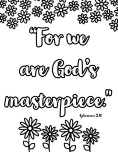 the words for we are god's masterpieces written in black and white