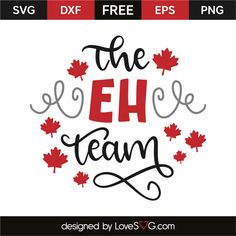 the eh team svg file with red maple leaves on it and text that reads dxf