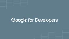 the words google for developers are shown in white on a blue background with squares