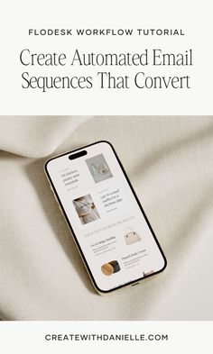 an iphone with the text how to create automated email sequences that convert