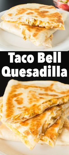 three quesadillas stacked on top of each other with the words taco bell quesadilla above them