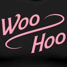 the words woo hoo written in pink on a black shirt