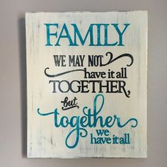 a sign that says family we may not have it all together but together we have it all