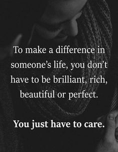 a woman holding her hand up to her face with the words, to make a difference in someone's life, you don't have to be brilliant, rich, rich, beautiful or perfect