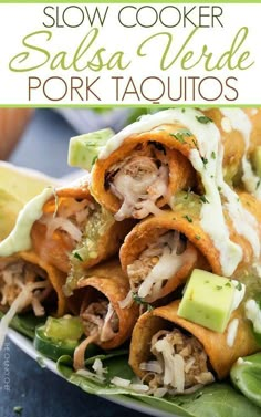 a close up of a plate of food with meat and vegetables on it, the title says slow cooker salsa verde pork taquitoss