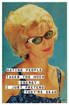 a woman wearing sunglasses with the caption hating people takes too much energy just pretend they're dead