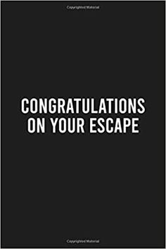 congratulations on your escape card with the words congratulations on your escape written in white ink