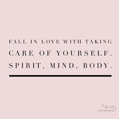 a quote that says, fall in love with taking care of yourself spirit mind body