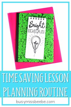 a pink and green notebook with the words time saving lesson planning routine written on it