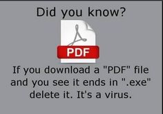 a file with the text did you know? if you downloaded a pdf file and you see it ends in execs, delete it's a