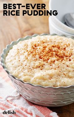 the best - ever rice pudding in a bowl with cinnamon sprinkled on top