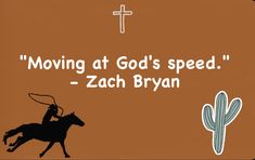 an image of a cowboy riding a horse with the words moving at god's speed