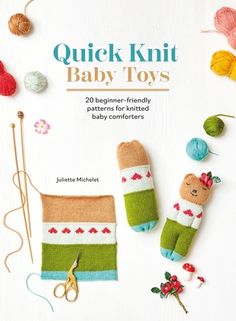 the book cover for quick knit baby toys is shown with knitting supplies and yarns