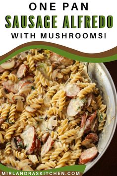 one pan sausage alfredo with mushrooms is an easy dinner that's ready in under 30 minutes