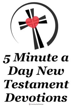 the words 5 minute a day new testaments with a cross and heart on it