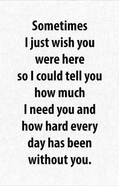 a black and white photo with the words, sometimes i just wish you were here so i could tell you how much i need