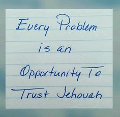 a piece of paper with the words every problem is an opportunity to trust jehouah