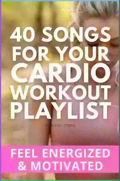 the cover of 40 songs for your cardio workout playlist by feli energized and motivrated