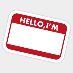 a red and white sticker with the words hello, i'm on it