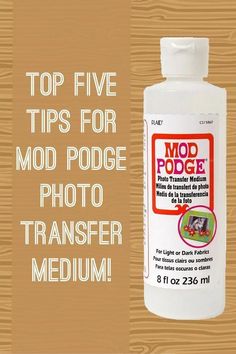 the top five tips for mod podge photo transferer medium is shown in this image