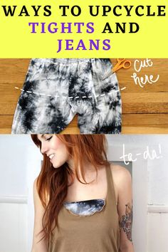 a woman with red hair wearing black and white tie dye shorts, text reads ways to upcycle tights and jeans