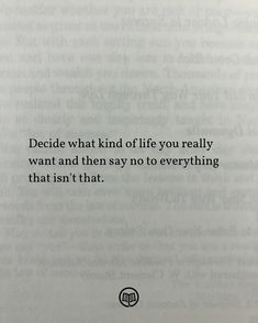 an open book with the words decide what kind of life you really want and then say no to everything that isn't that