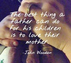 the best thing a father can do for his children is to love their mother