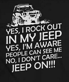 a black t - shirt with white lettering that says, yes i rock out in my jeep