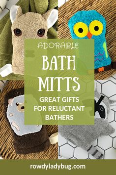 three bath mitts with the title adorable bath mitts great gifts for reluctant baths