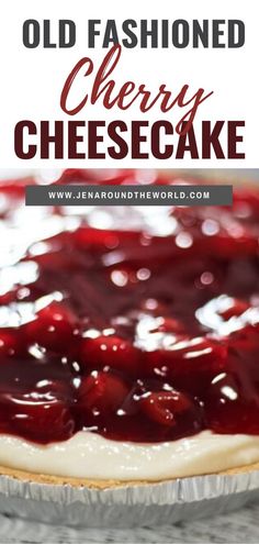 an old fashioned cherry cheesecake is shown with the words, old fashioned cherry cheesecake